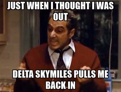 just-when-i-thought-i-was-out-delta-skymiles-pulls-me-back-in